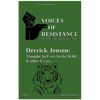 Voices of Resistance: Derrick Jensen: Thought to exist in the wild & other essays - Paperback