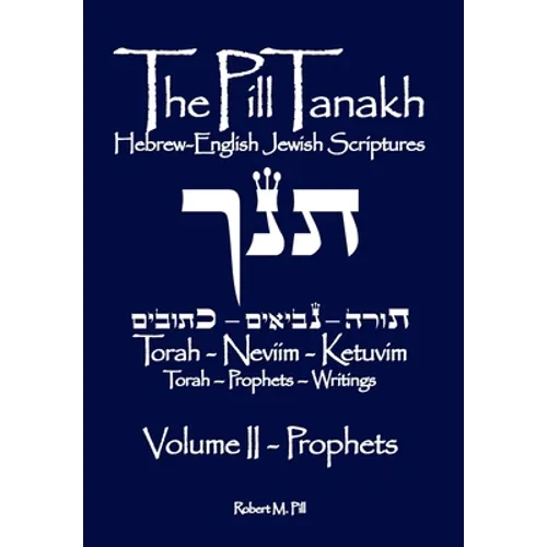 The Pill Tanakh: Hebrew-English Jewish Scriptures, Volume II - The Prophets - Paperback