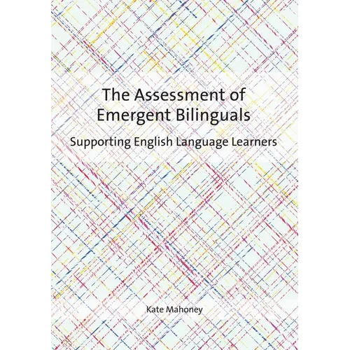 The Assessment of Emergent Bilinguals: Supporting English Language Learners - Paperback