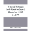 The Records Of The Honorable Society Of Lincoln'S Inn (Volume I) Admissions From A.D. 1420 To A. D. 1799 - Paperback