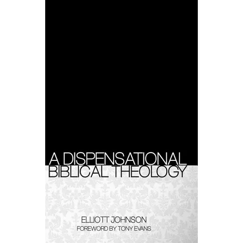 A Dispensational Biblical Theology - Hardcover