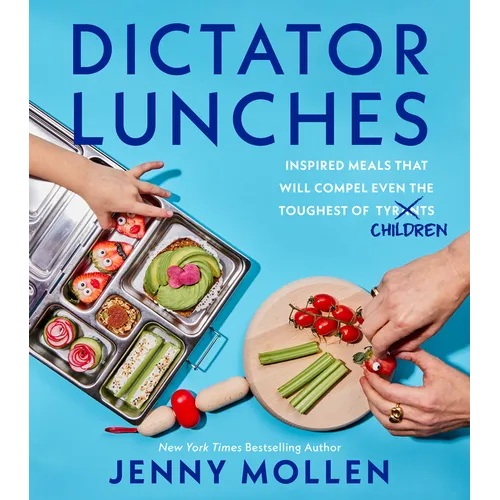 Dictator Lunches: Inspired Meals That Will Compel Even the Toughest of (Tyrants) Children - Hardcover