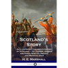 Scotland's Story: An Illustrated Children's History of Scotland - Its Leaders, Heroes and Kings from the Ancient and Medieval Eras - Paperback