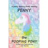 Penny the Pooping Pony: A potty training book - Paperback