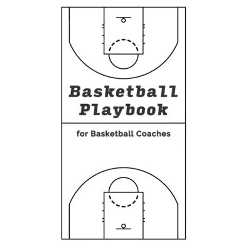 Basketball Playbook for Basketball Coaches!: With 100 Pages for Sketching out Plays - NBA Court Layout - Paperback