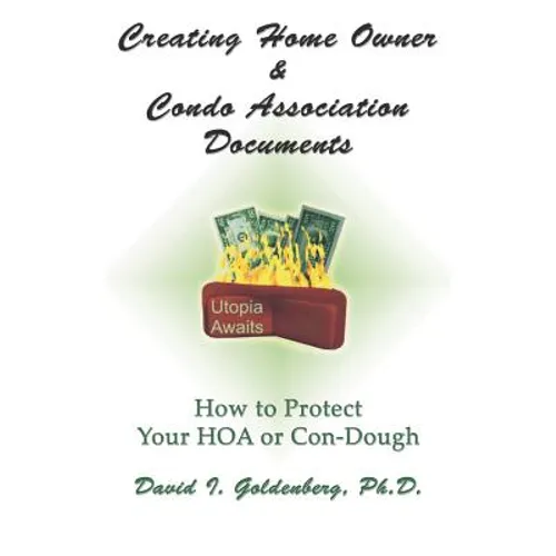 Creating Home Owner & Condo Association Documents: How to Protect Your Con-Dough - Paperback