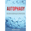 Autophagy: Body's Natural Intelligence for Anti-Aging and Healing - Intermittent Fasting for Weight Loss & Self-Cleansing - Paperback