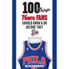 100 Things 76ers Fans Should Know & Do Before They Die - Paperback
