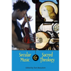 Secular Music and Sacred Theology - Paperback