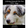 Coloring Grayscale For Fun - N°6 - Dogs: 25 Dogs Grayscale images to color and bring to life - Paperback