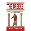 The Greeks: History of an Ancient Advanced Culture Life in Ancient Greece - Hardcover