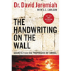 The Handwriting on the Wall: Secrets from the Prophecies of Daniel - Paperback