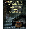 Dictionary of Witches, Wizards, and Warlocks: The Spells, Charms, Potions, & Magic of Wizardology - Paperback