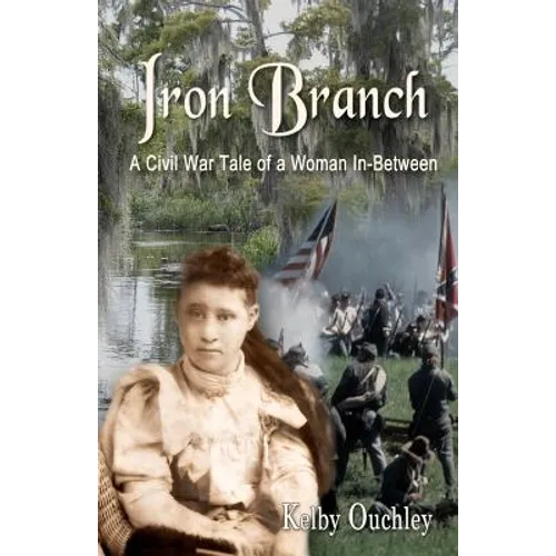 Iron Branch: A Civil War Tale of a Woman In-Between - Paperback