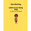 Dear Black Boy: Letters to our Young Kings - Paperback