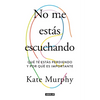 No Me Estás Escuchando / You're Not Listening: What You're Missing and Why It Matters - Paperback