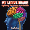 My Little Brain! - Explaining The Human Brain for Kids - Paperback