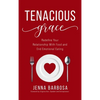 Tenacious Grace: Redefine Your Relationship With Food and End Emotional Eating - Hardcover