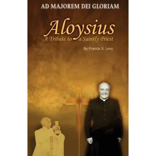 Aloysius: A Tribute to a Saintly Priest - Paperback