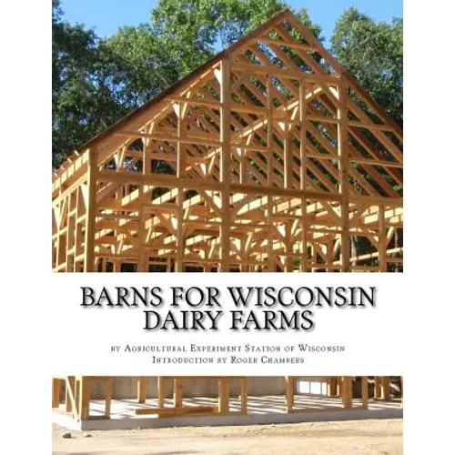 Barns For Wisconsin Dairy Farms: Ideas for Building Barns for Dairy Farms - Paperback