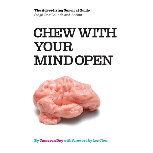 Chew with Your Mind Open: Book One of the Advertising Survival Guide: LIFTOFF AND ASCENT - Paperback