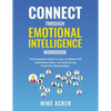 Connect through Emotional Intelligence Workbook: The companion guide to learn to master self, understand others, and build strong, productive relation - Paperback