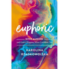 Euphoric: Ditch Alcohol and Gain a Happier, More Confident You - Hardcover