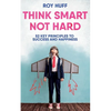 Think Smart Not Hard: 52 Key Principles to Success and Happiness - Paperback