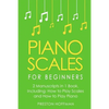 Piano Scales: For Beginners - Bundle - The Only 2 Books You Need to Learn Scales for Piano, Piano Scale Theory and Piano Scales for Beginners Today - Paperback