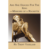 And She Danced For The King - Memoirs of a Rockette - Paperback