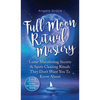 Full Moon Ritual Mastery: Lunar Manifesting Secrets & Spirit Clearing Rituals They Don't Want You To Know About (New Moon Astrology & Spiritual Cleans - Hardcover