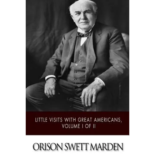 Little Visits with Great Americans, Volume I of II - Paperback