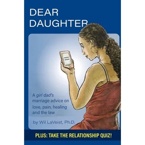 Dear Daughter: A girl dad's marriage advice on love, pain, healing and the law - Paperback