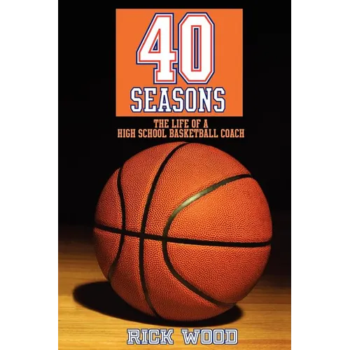 40 Seasons: The Life of a High School Basketball Coach - Paperback