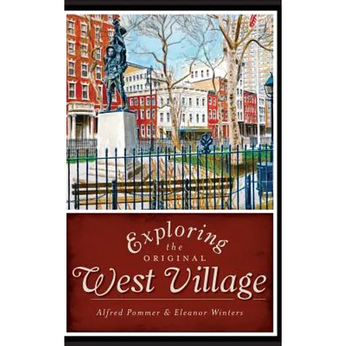 Exploring the Original West Village - Hardcover