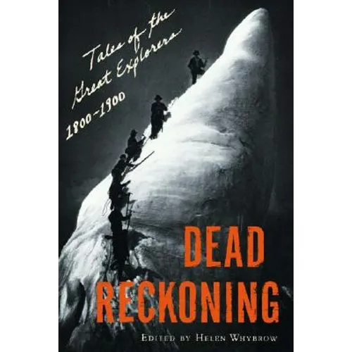Dead Reckoning: Tales of the Great Explorers, 1800-1900 - Paperback