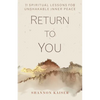 Return to You: 11 Spiritual Lessons for Unshakable Inner Peace - Hardcover