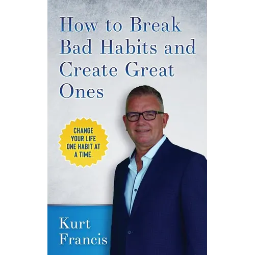 How to Break Bad Habits and Create Great Ones - Paperback