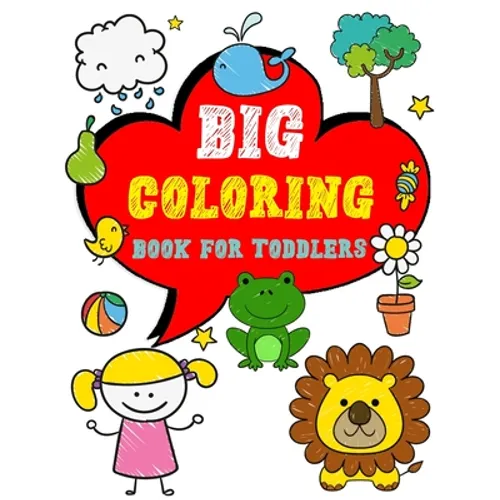 Big Coloring Book for Toddlers: Enjoy Jumbo Animals, Things Coloring Book for Toddlers, Kids, Boys, Girls Ages 2-4 Preschool and Kindergarten - Paperback