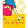 You go girls!: The Woman's Guide to Great Travel - Paperback