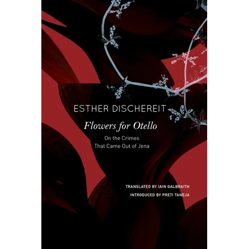 Flowers for Otello: On the Crimes That Came Out of Jena - Hardcover