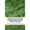 The Battle of the Books and Other Short Pieces: (Dr. Jonathan Swift Classics Collection) - Paperback