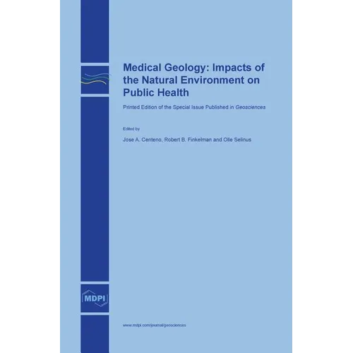 Medical Geology: Impacts of the Natural Environment on Public Health - Hardcover