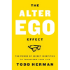 The Alter Ego Effect: The Power of Secret Identities to Transform Your Life - Hardcover
