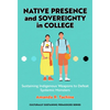 Native Presence and Sovereignty in College: Sustaining Indigenous Weapons to Defeat Systemic Monsters - Paperback