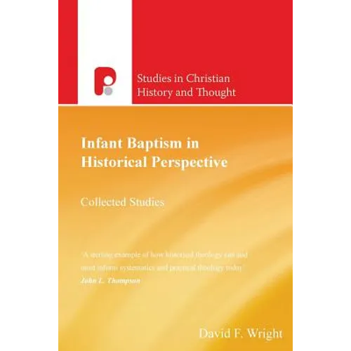 Infant Baptism in Historical Perspective: Collected Studies - Paperback