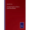 A Practical Treatise on Street or Horse-Power Railways - Paperback