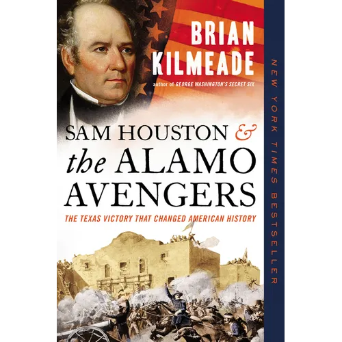 Sam Houston and the Alamo Avengers: The Texas Victory That Changed American History - Paperback