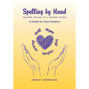 Spelling by Hand: Teaching Spelling in a Waldorf School, a Guide for Class Teachers - Paperback