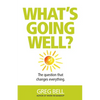 What's Going Well?: The question that changes everything - Paperback